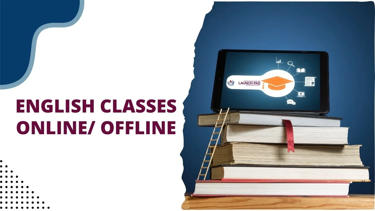 Launch Pad English Learning Institute provide Online/ Offline English Classes